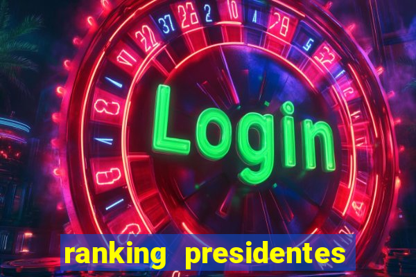 ranking presidentes do brasil